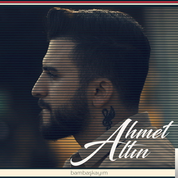 دانلود آلبوم Bambaşkayım (2018) از Ahmet Altın