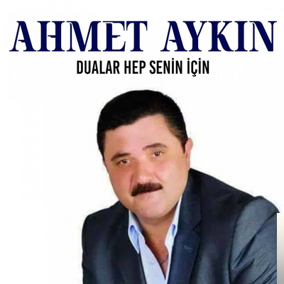دانلود آلبوم Dualar Hep Senin İçin (2019) از Ahmet Aykın