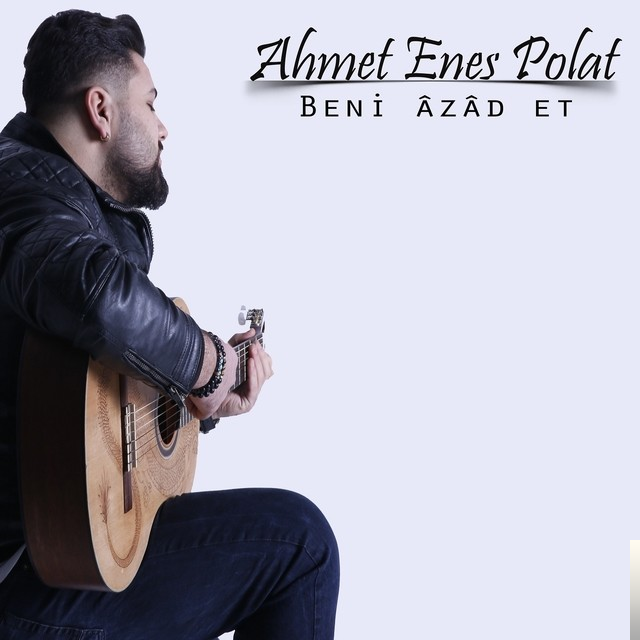 دانلود آلبوم Beni Azad Et (2018) از Ahmet Enes Polat
