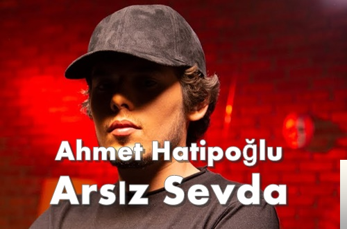 دانلود آلبوم Arsız Sevda (2018) از Ahmet Hatipoğlu