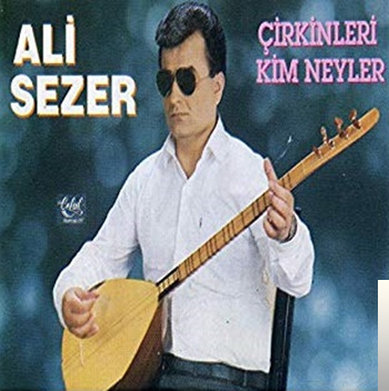 دانلود آلبوم Çirkinleri Kim Neyler (1991) از Ali Sezer
