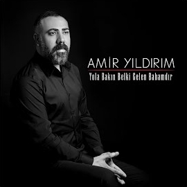 دانلود آلبوم Yola Bakın Belki Gelen Babamdır (2024) از Amir Yıldırım