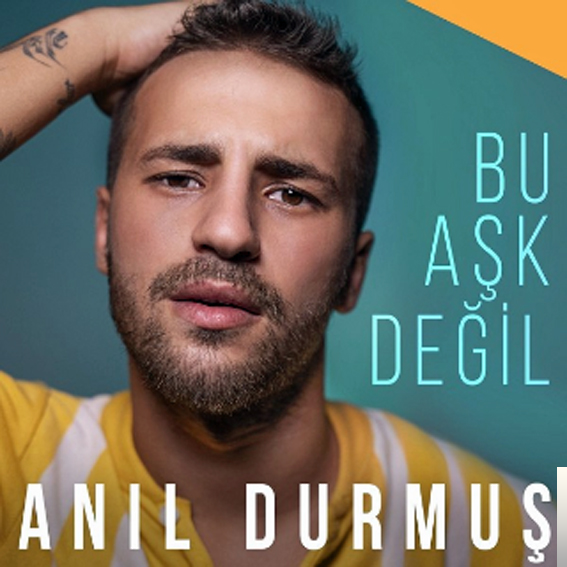 دانلود آلبوم Bu Aşk Değil (2018) از Anıl Durmuş