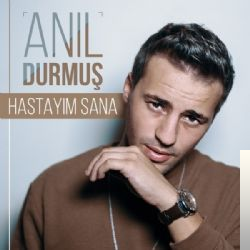 دانلود آلبوم Hastayım Sana (2017) از Anıl Durmuş