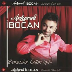 دانلود آلبوم Sensizlik Ölüm Gibi (2015) از Ankaralı İbocan