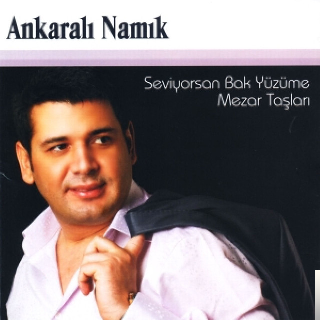 دانلود آلبوم Seviyorsan Bak Yüzüme Mezar Taşları (2011) از Ankaralı Namık