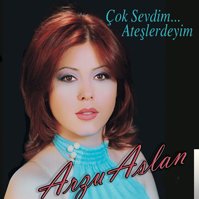 دانلود آلبوم Çok Sevdim/Ateşlerdeyim (2019) از Arzu Aslan