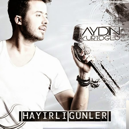 دانلود آلبوم Hayırlı Günler (2015) از Aydın Kurtoğlu