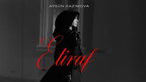 دانلود آلبوم Etiraf (2025) از Aygün Kazımova