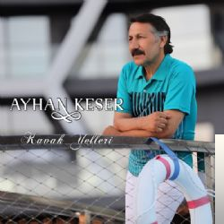 دانلود آلبوم Kavak Yelleri (2018) از Ayhan Keser