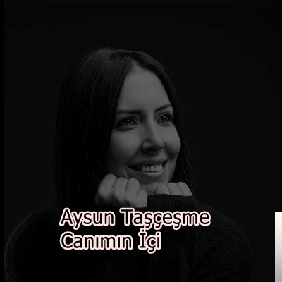 دانلود آلبوم Canımın İçi (2020) از Aysun Taşçeşme
