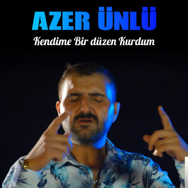 دانلود آلبوم Kendime Bir Düzen Kurdum (2018) از Azer Ünlü