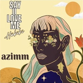 دانلود آلبوم Say U Love Me Habibi (2024) از Azimm
