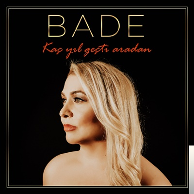 دانلود آلبوم Kaç Yıl Geçti Aradan (2019) از Bade