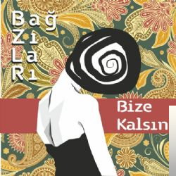 دانلود آلبوم Bize Kalsın (2017) از Bağzıları