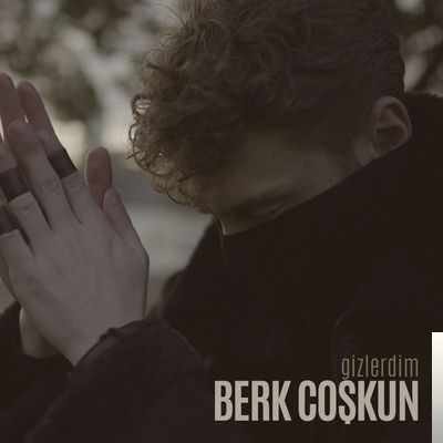 دانلود آلبوم Gizlerdim (2019) از Berk Coşkun