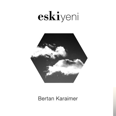 دانلود آلبوم Eski Yeni (2019) از Bertan Karaimer