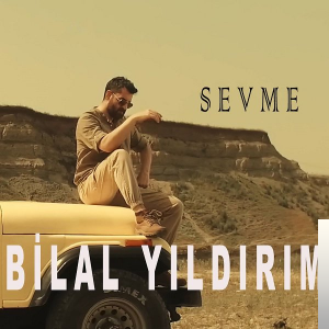 دانلود آلبوم Sevme (2019) از Bilal Yıldırım