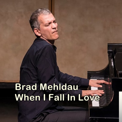 دانلود آلبوم When I Fall In Love (2019) از Brad Mehldau
