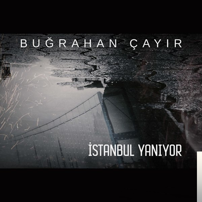 دانلود آلبوم İstanbul Yanıyor (2020) از Buğrahan Çayır