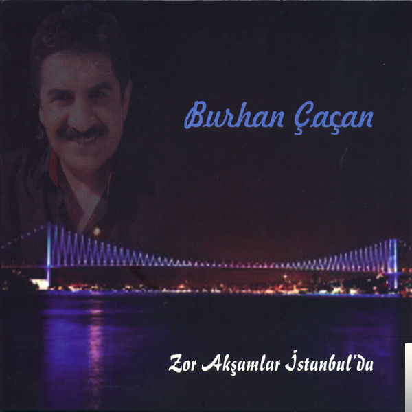 دانلود آلبوم Zor Akşamlar İstanbulda (2011) از Burhan Çaçan