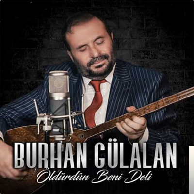دانلود آلبوم Öldürdün Beni Deli (2019) از Burhan Gülalan