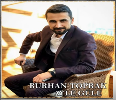 دانلود آلبوم Ayle Güle (2019) از Burhan Toprak