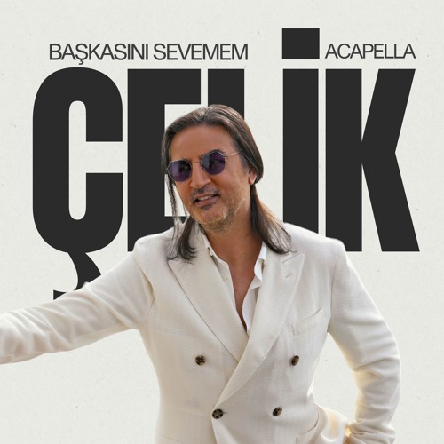 دانلود آلبوم Başkasını Sevemem (2024) از Çelik