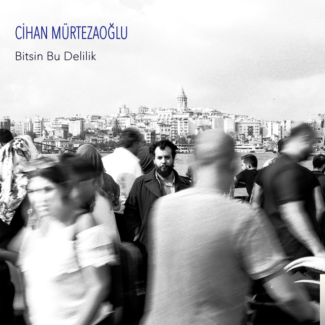 دانلود آلبوم Bitsin Bu Delilik (2016) از Cihan Mürtezaoğlu
