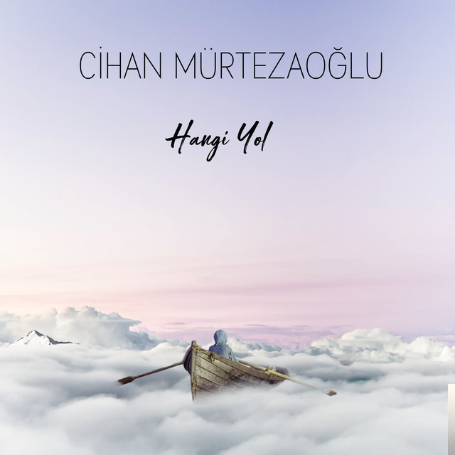 دانلود آلبوم Hangi Yol (2019) از Cihan Mürtezaoğlu