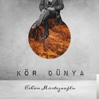 دانلود آلبوم Kör Dünya (2019) از Cihan Mürtezaoğlu