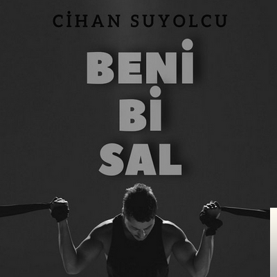دانلود آلبوم Beni Bi Sal (2019) از Cihan Suyolcu