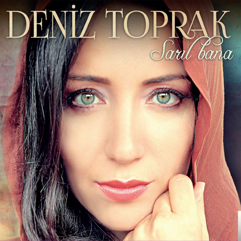 دانلود آلبوم Sarıl Bana (2013) از Deniz Toprak