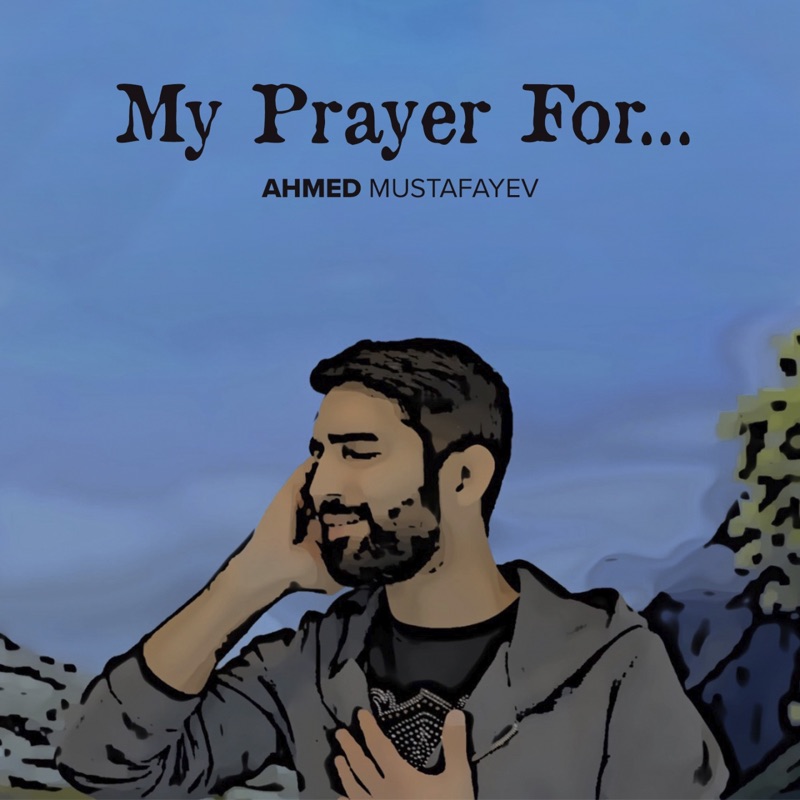 دانلود آلبوم My Prayer For (2024) از Ehmed Mustafayev