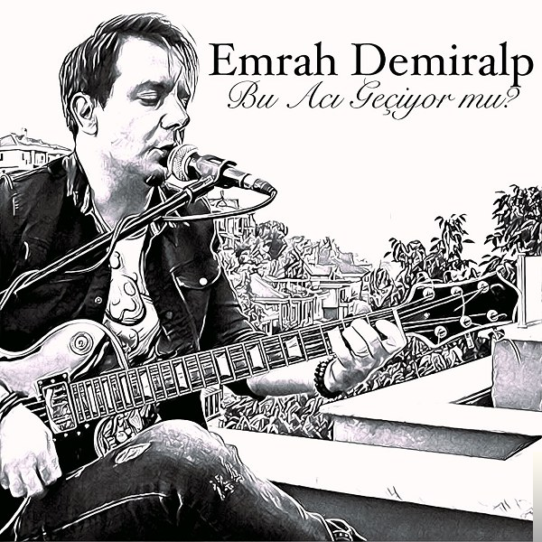 دانلود آلبوم Bu Acı Geçiyor mu (2018) از Emrah Demiralp