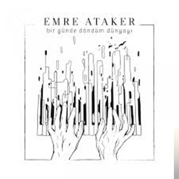 دانلود آلبوم Bir Günde Döndüm Dünyayı (2020) از Emre Ataker
