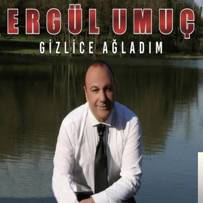 دانلود آلبوم Gizlice Ağladım (2019) از Ergül Umuç