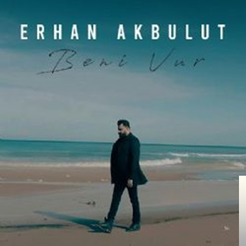 دانلود آلبوم Beni Vur (2020) از Erhan Akbulut