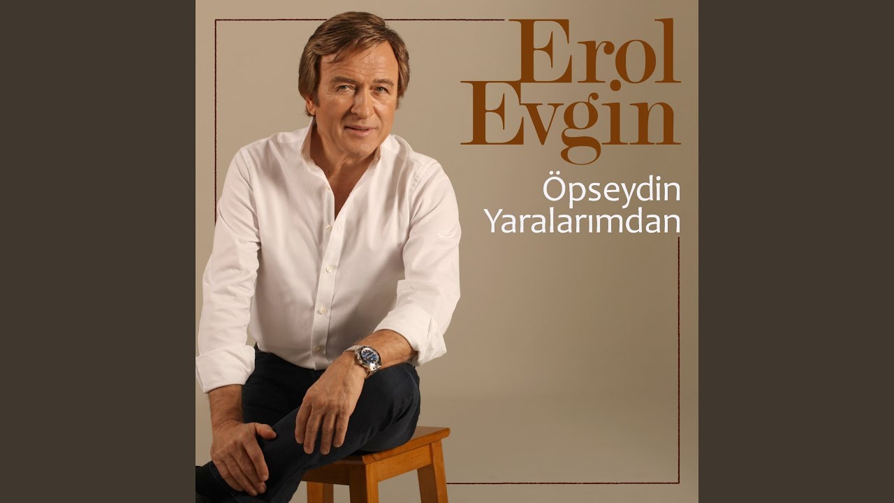 دانلود آلبوم Öpseydin Yaralarımdan (2025) از Erol Evgin