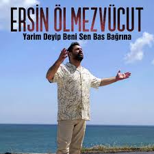 دانلود آلبوم Yarim Deyip Beni Bas Bağrına (2024) از Ersin Ölmez Vücut
