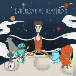 دانلود آلبوم Evrencan ve Uzaylılar (2017) از Evrencan Gündüz
