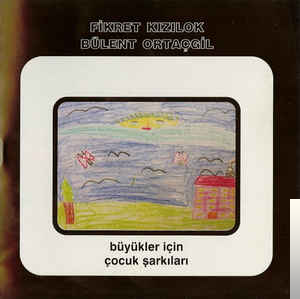 دانلود آلبوم Büyükler İçin Çocuk Şarkıları (2007) از Fikret Kızılok