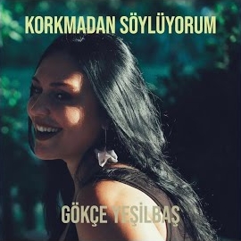 دانلود آلبوم Korkmadan Söylüyorum (2024) از Gökçe Yeşilbaş