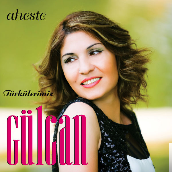 دانلود آلبوم Türkülerimiz/Aheste (2018) از Gülcan