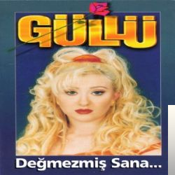 دانلود آلبوم Değmezmiş Sana (1996) از Güllü