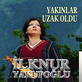 دانلود آلبوم Yakınlar Uzak Oldu (2005) از İlknur Yakupoğlu