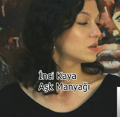 دانلود آلبوم Aşk Manyağı (2019) از İnci Kaya