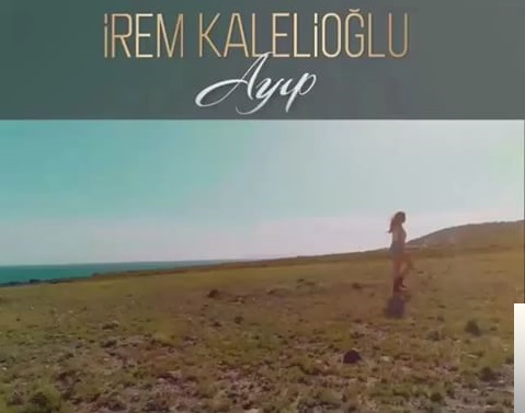 دانلود آلبوم Ayıp (2018) از İrem Kalelioğlu