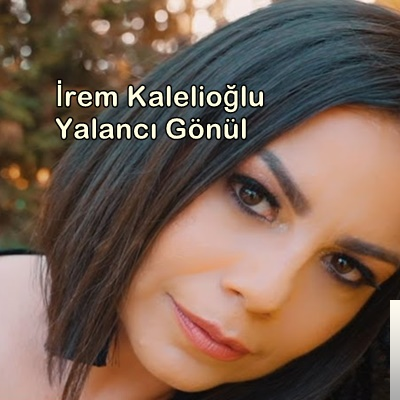 دانلود آلبوم Yalancı Gönül (2019) از İrem Kalelioğlu