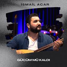 دانلود آلبوم Gücüm Mü Kaldı (2024) از İsmail Acar